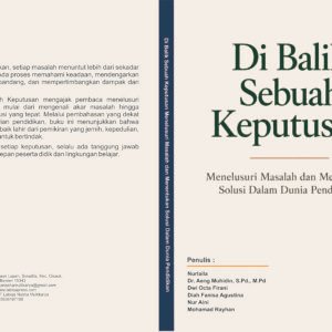 Di Balik Sebuah Keputusan Menelusuri Masalah dan Menentukan Solusi Dalam Dunia Pendidikan