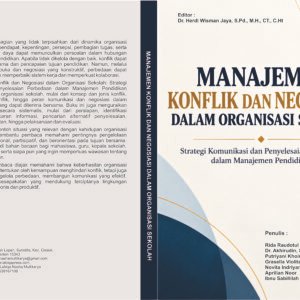 Manajemen Konflik dan Negosiasi Dalam Organisasi Sekolah: Strategi Komunikasi dan Penyelesaian Perbedaan Dalam Manajemen Pendidikan