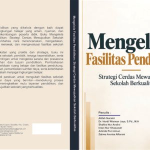 Mengelola Fasilitas Pendidikan Strategi Cerdas Mewujudkan Sekolah Berkualitas